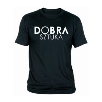 T-shirt Koszulka Dobra Sztuka śmieszne koszulki t-shirty z napisami